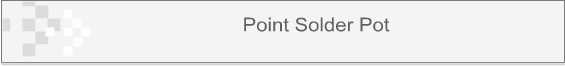 Point Solder Pot